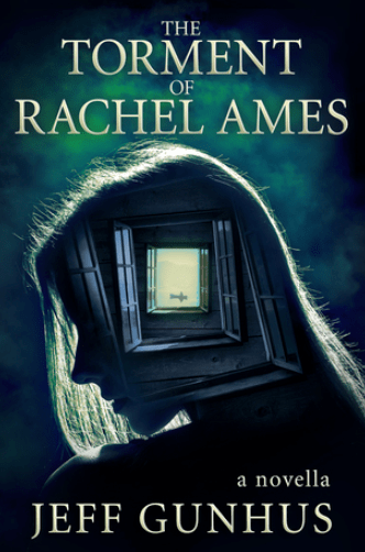 The Torment of Rachel Ames Jeff Gunhus